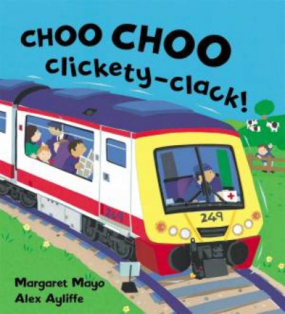 Choo Choo Clickety-Clack! by Margaret Mayo