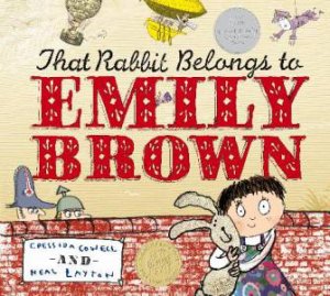 Rabbit Belongs to Emily Brown by Cressida Cowell & Neal Layton 