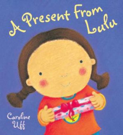 Present From Lulu by Caroline Uff