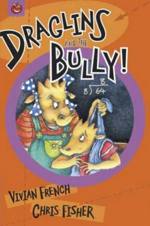 Draglins: Draglins And The Bully by Vivian French & Chris Fisher