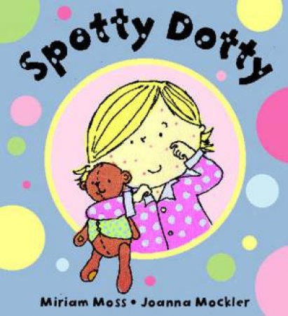 Spotty Dotty by Miriam Moss  & Joanna Mockler