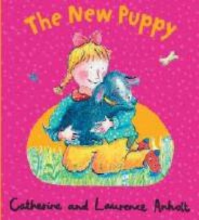 The New Puppy by Catherine & Laurence Anholt
