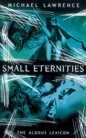 The Aldous Lexicon: Small Eternities by Michael Lawrence