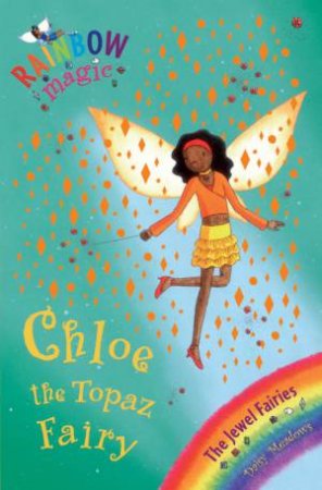 The Jewel Fairies: Chloe The Topaz Fairy by Daisy Meadows