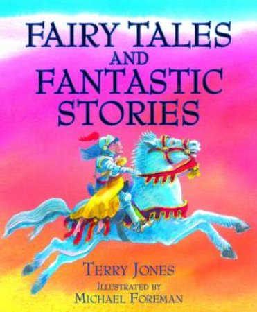 Fairy Tales And Fantastic Stories by Terry Jones