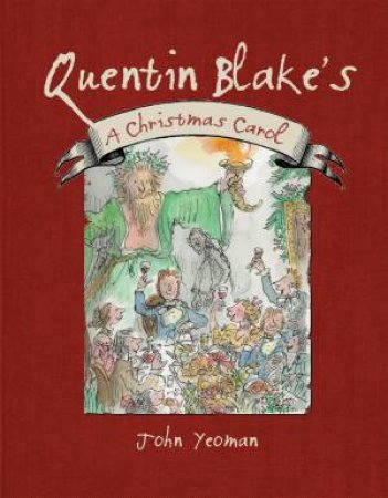 Quentin Blake's A Christmas Carol by Quentin Blake & Charles Dickens