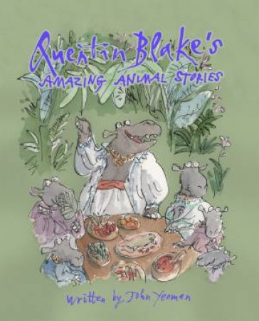 Quentin Blake's Amazing Animal Stories by John Yeoman