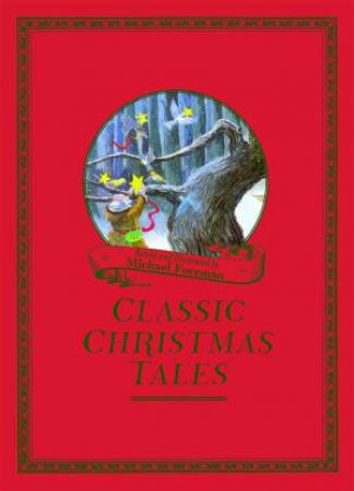 Michael Foreman's Classic Christmas Tales by Michael Foreman