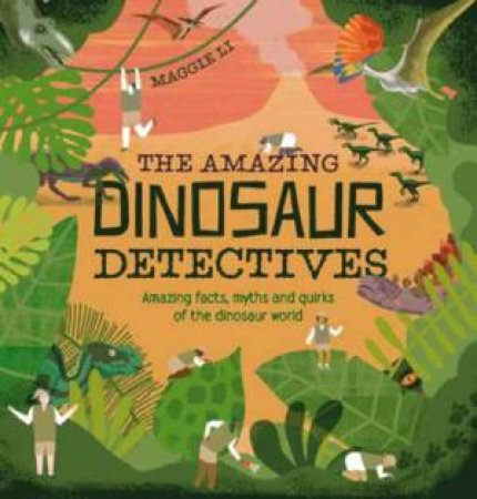 The Amazing Dinosaur Detectives by Maggie Li