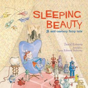 Sleeping Beauty: A Mid-century Fairy Tale by Lynn Roberts & David Roberts