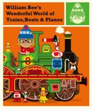 William Bees Wonderful World Of Trains Boats And Planes