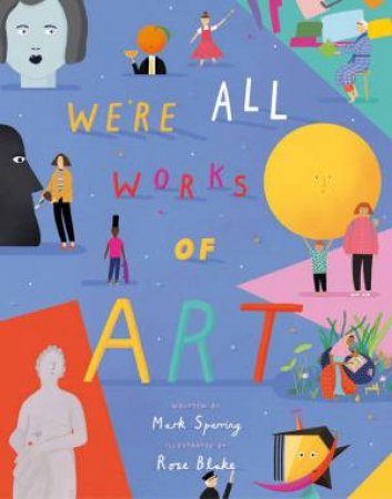 We're All Works Of Art by Mark Sperring & Rose Blake