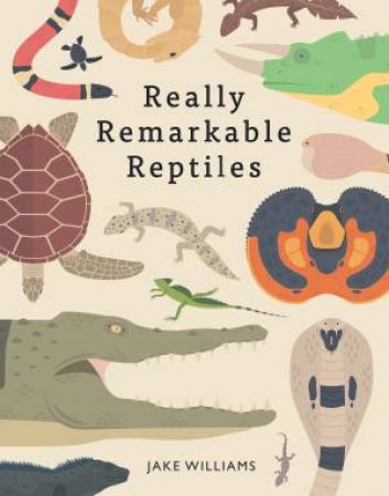 Really Remarkable Reptiles by Jake Williams