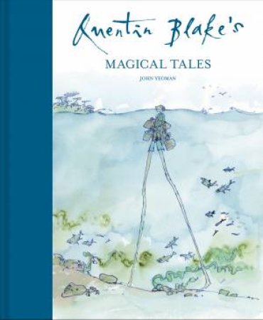 Quentin Blake's Magical Tales by John Yeoman & Quentin Blake