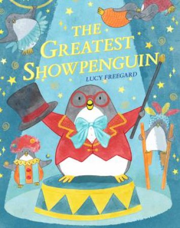 The Greatest ShowPenguin by Lucy Freegard
