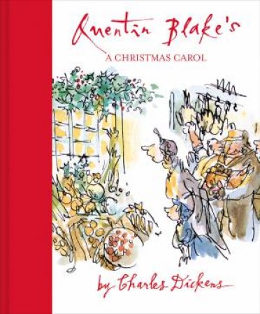 Quentin Blake's A Christmas Carol by Charles Dickens & Quentin Blake