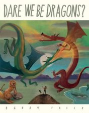 Dare We Be Dragons