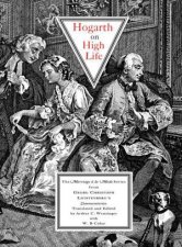 Hogarth on High Life The Marriage a La Mode Series from Georg Cristoph Lichtenbergs Commentaries