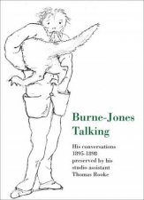 BurneJones Talking His Conversations 18951898 Preserved by His Studio Assistant Thomas Rooke