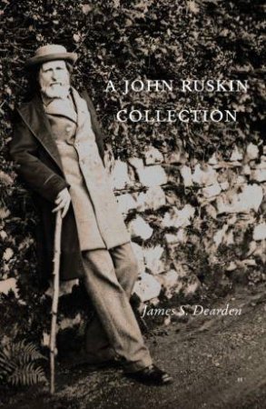 John Ruskin Collection by JAMES S. DEARDEN