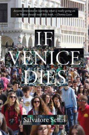 If Venice Dies by SALVATORE SETTIS