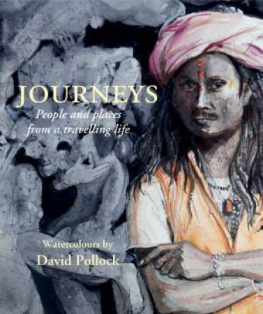 Journeys: People and Places from a Travelling Life by DAVID POLLOCK