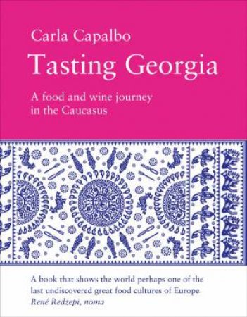 Tasting Georgia by Carla Capalbo 