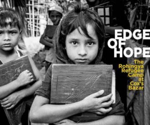 Edge of Hope: The Rohingya Refugee Camp at Cox's Bazar by ANTHONY DAWTON JIM MACFARLANE