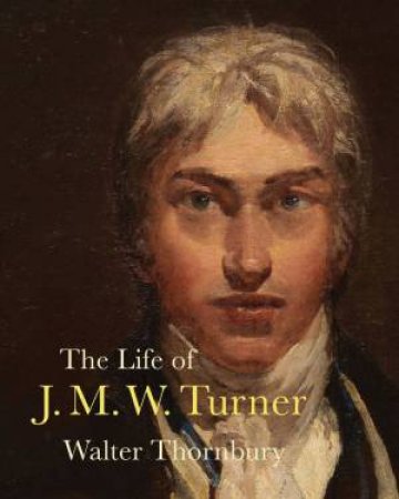 Life of J. M. W. Turner by WALTER THORNBURY