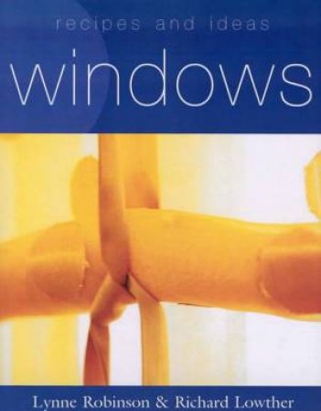 Recipes And Ideas: Windows by Lynne Robinson & Richard Lowther
