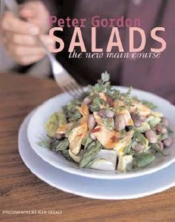 Salads: The New Main Course by Peter Gordon
