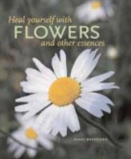 Heal Yourself With Flowers And Other Essences