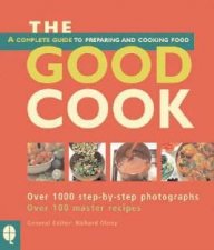 The Good Cook A Complete Guide To Preparing And Cooking Food