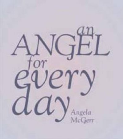 An Angel For Everyday by Angela McGerr