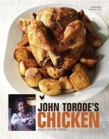 John Torode's Chicken and Other Birds by John Torode