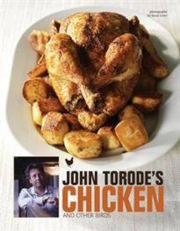 John Torode's Chicken and Other Birds by John Torode