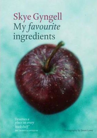 My Favourite Ingredients by Skye Gyngell
