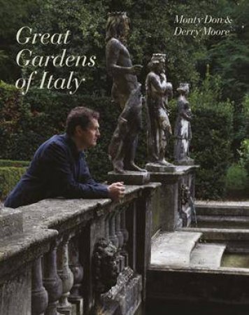 The Great Gardens of Italy by Monty Don