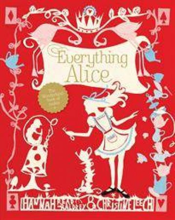 Everything Alice by Hannah Read-Baldrey & Christine Leech