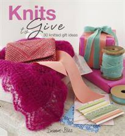 Knits to Give by Debbie Bliss
