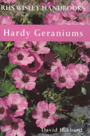 RHS Wisley Handbooks: Hardy Geraniums by David Hibberd