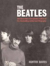 The Beatles The Illustrated And Updated Edition Of The Bestselling Authorised Biography