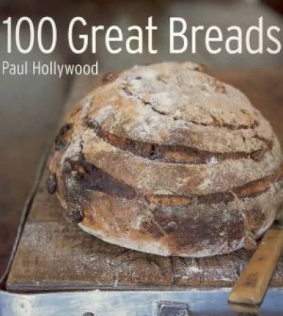 100 Great Breads by Paul Hollywood