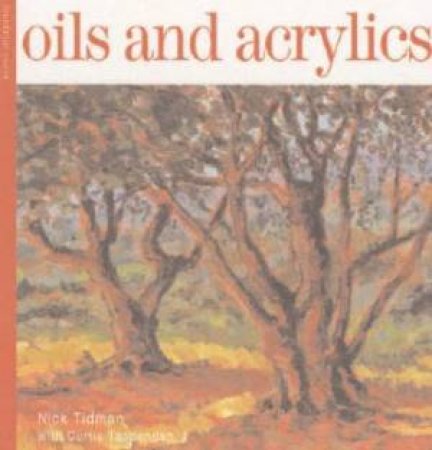 Foundation Course: Oils And Acrylics by Nick Tidman & Curtis Tappenden