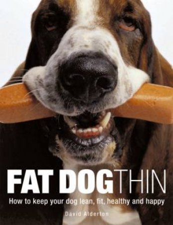 Fat Dog Thin by David Alderton