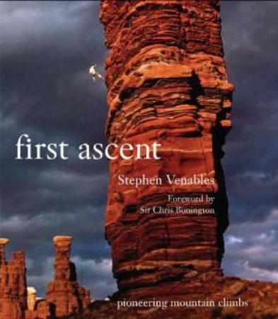 First Ascent by Stephen Venables