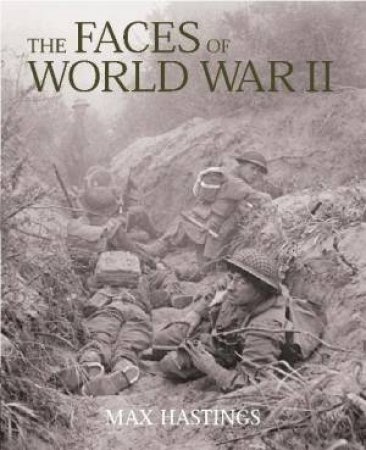 Faces of World War II by Max Hastings