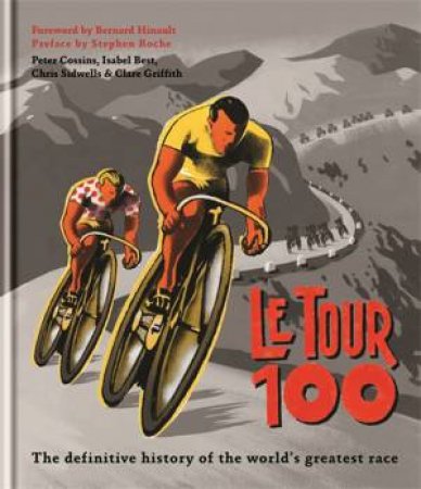 Le Tour 100 by Peter Cossins