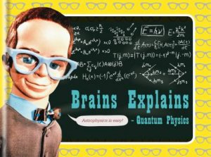 Brains Explains Quantum Physics by Various