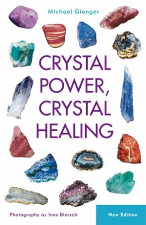 Crystal Power, Crystal Healing by Michael Gienger